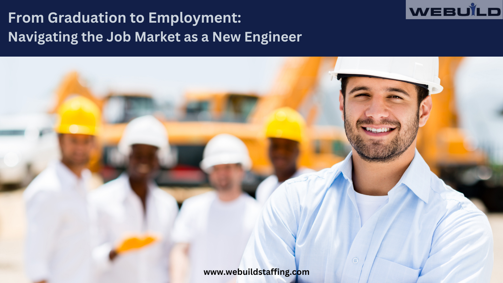 From Graduation to Employment: Navigating the Job Market as a New Engineer